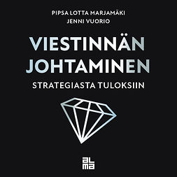 Marjamäki, Pipsa Lotta - Viestinnän johtaminen strategiasta tuloksiin, audiobook