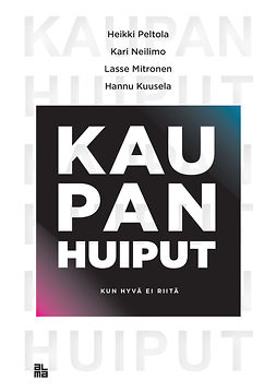 Peltola, Heikki - Kaupan huiput: Kun hyvä ei riitä, e-kirja