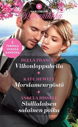 Frances, Bella - Viikonloppuheila / Morsiamenryöstö / Sisilialaisen salainen poika, ebook