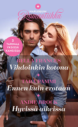 Frances, Bella - Vihdoinkin kotona / Ennen kuin erotaan / Hyvissä aikeissa, ebook