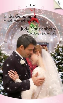 Christenberry, Judy - Cowboyn jouluruusu / Misteli morsiuskimpussa, e-kirja