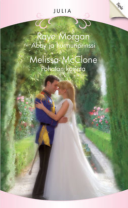 Morgan, Raye - Abby ja hurmuriprinssi / Pohatan kosinta, ebook