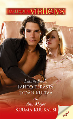 Banks, Leanne - Tahto terästä, sydän kultaa / Kuuma kuukausi, ebook