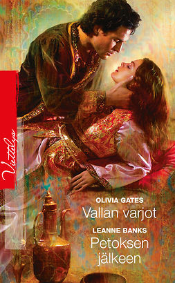 Gates, Olivia - Vallan varjot / Petoksen jälkeen, ebook