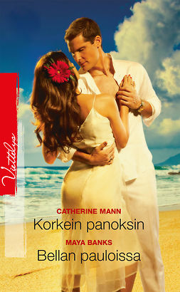 Mann, Catherine - Korkein panoksin / Bellan pauloissa, ebook