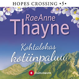 Thayne, RaeAnne - Kohtalokas kotiinpaluu, äänikirja