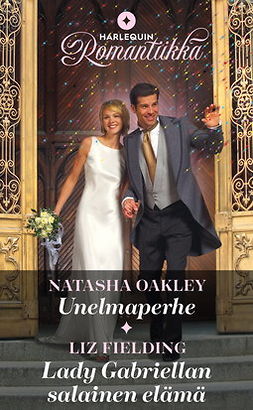 Oakley, Natasha - Unelmaperhe / Lady Gabriellan salainen elämä, e-kirja