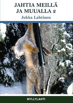 Jukka, Lahtinen - Jahtia meillä ja muualla 2, e-kirja