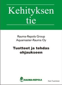 Tuominen, Kari - Tuotteet ja tehdas ohjattaviksi: Aquamaster-Rauma Oy, ebook