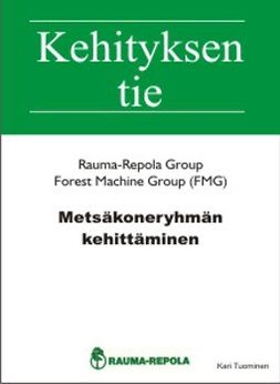 Tuominen, Kari - Metsäkoneryhmän kehittäminen: Rauma  Oy, e-bok