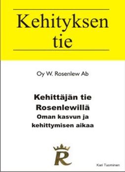 Tuominen, Kari - Kehittäjän tie Rosenlewillä: Oman kasvun ja kehittymisen aikaa, ebook