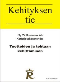 Tuominen, Kari - Tuotteiden ja tehtaan kehittäminen: Rosenlew  Kotitalouskonetehdas, ebook