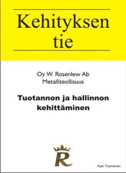 Tuominen, Kari - Tuotannon ja hallinnon kehittäminen: Rosenlew Metalliteollisuus, e-bok