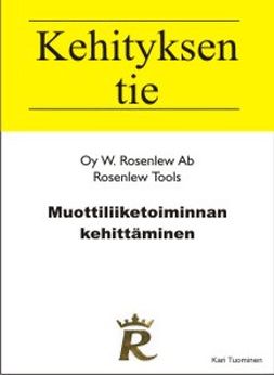 Tuominen, Kari - Muottiliiketoiminnan kehittäminen - Rosenlew Tools, e-bok