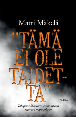 Mäkelä, Matti - "Tämä ei ole taidetta", ebook