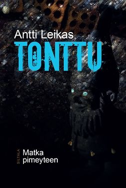 Leikas, Antti - Tonttu: Matka pimeyteen, e-kirja