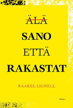 Lignel, Raakel - Älä sano että rakastat, e-bok