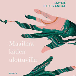 Kerangal, Maylis de - Maailma käden ulottuvilla, äänikirja