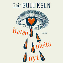 Gulliksen, Geir - Katso meitä nyt, audiobook