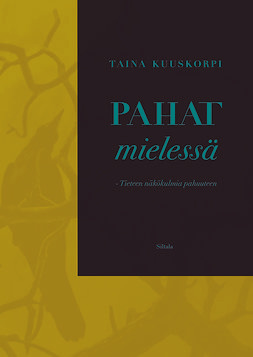 Kuuskorpi, Taina - Pahat mielessä: Tieteen näkökulmia pahuuteen, ebook