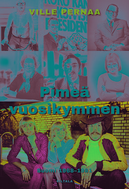 Pernaa, Ville - Pimeä vuosikymmen: Suomi 1968-1981, ebook