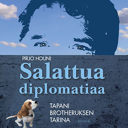 Houni, Pirjo - Salattua diplomatiaa: Tapani Brotheruksen tarina, audiobook