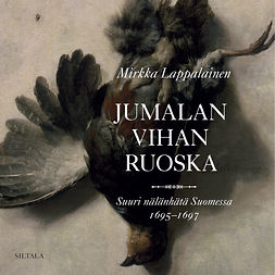 Lappalainen, Mirkka - Jumalan vihan ruoska: suuri nälänhätä Suomessa 1695-1697, audiobook