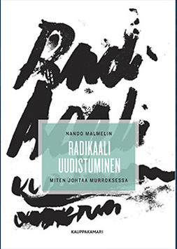 Malmelin, Nando - Radikaali uudistuminen: Miten johtaa murroksessa, e-bok