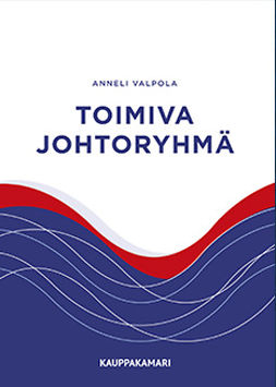 Valpola, Anneli - Toimiva johtoryhmä, ebook