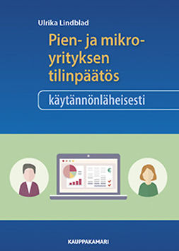 Lindblad, Ulrika - Pien- ja mikroyrityksen tilinpäätös käytännönläheisesti, e-kirja
