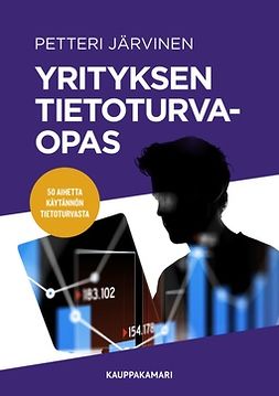 Järvinen, Petteri - Yrityksen tietoturvaopas: 50 aihetta käytännön tietoturvasta, e-bok