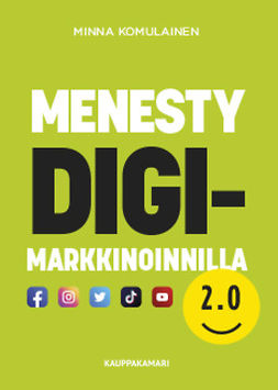 Komulainen, Minna - Menesty digimarkkinoinnilla 2.0, ebook