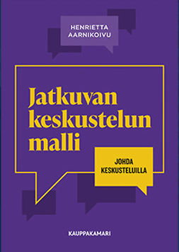 Aarnikoivu, Henrietta - Jatkuvan keskustelun malli: johda keskusteluilla, e-kirja