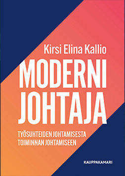 Kallio, Kirsi Elina - Moderni johtaja: työsuhteiden johtamisesta toiminnan johtamiseen, äänikirja