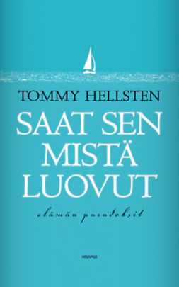 Hellsten, Tommy - Saat sen mistä luovut, ebook