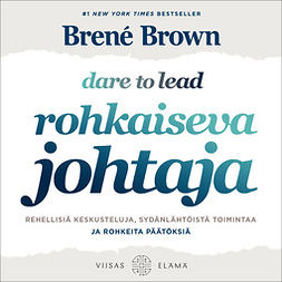 Brown, Brené - Rohkaiseva johtaja: Rehellisiä keskusteluja, sydänlähtöistä toimintaa ja rohkeita päätöksiä, äänikirja
