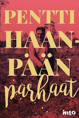 Haanpää, Pentti - Pentti Haanpään parhaat, ebook