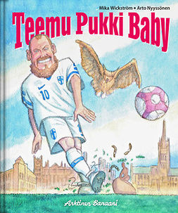 Wickström, Arto Nyyssönen Mika - Teemu Pukki Baby!, ebook