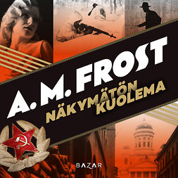 Frost, A. M. - Näkymätön kuolema, äänikirja