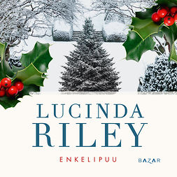 Riley, Lucinda - Enkelipuu, äänikirja