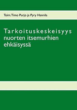 Hannila, Pyry - Tarkoituskeskeisyys nuorten itsemurhien ehkäisyssä, e-kirja