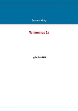 Király, Susanna - Valmennus 1a: 35 laululeikkiä, e-kirja