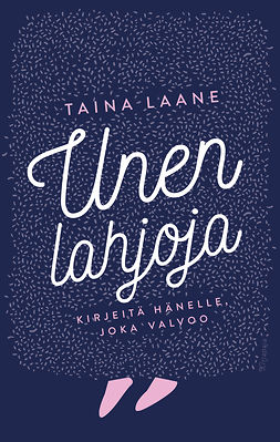 Laane, Taina - Unen lahjoja: Kirjeitä hänelle, joka valvoo, e-kirja