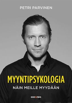 Parvinen, Petri - Myyntipsykologia: näin meille myydään, ebook