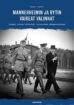 Visuri, Pekka - Mannerheimin ja Rytin vaikeat valinnat: Suomen johdon ratkaisut jatkosodan käännekohdassa, ebook