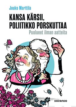 Marttila, Jouko - Kansa kärsii, poliitikko porskuttaa: Puolueet ilman aatteita, e-kirja