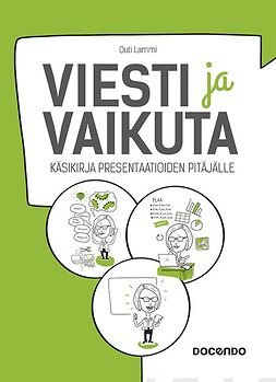 Lammi, Outi - Viesti ja vaikuta: Käsikirja presentaatioiden tekijälle, ebook