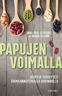 Litsfeldt, Lars-Erik - Papujen voimalla: Uudista terveytesi voimaannuttavalla ravinnolla, e-kirja