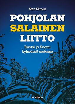 Ekman, Sten - Pohjolan salainen liitto: Ruotsi ja Suomi kylmässä sodassa, e-kirja