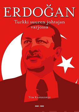 Kankkonen, Tom - Erdogan: Turkki suuren johtajan varjossa, e-kirja